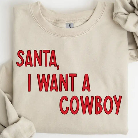 Santa, I Want A Cowboy Sweatshirt